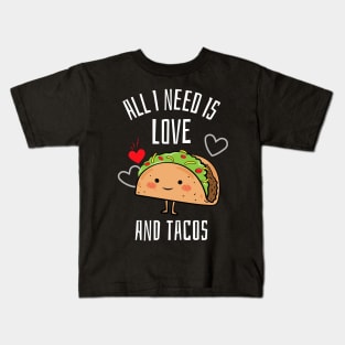 All i need is love and tacos Kids T-Shirt